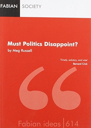 Must Politics Disappoint? (Fabian Ideas)
