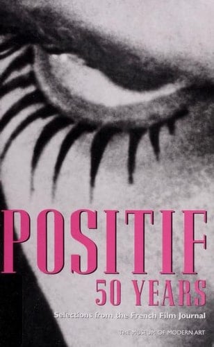 Positif 50 Years: Selected writings from the French Film Journal