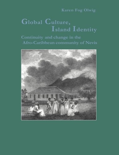 Global Culture, Island Identity Continuity and Change in the Afro-Caribbean Community of Nevis