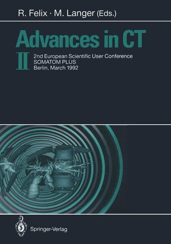 Advances in CT II 2nd European Scientific User Conference SOMATOM PLUS, Berlin, March 1992