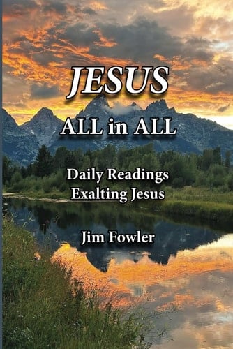 Jesus – All in All: Daily Readings Exalting Jesus (The Jesus Series of Daily Readings)