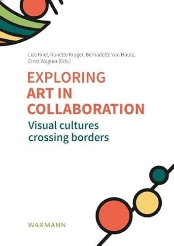 Exploring Art in Collaboration Visual Cultures Crossing Borders
