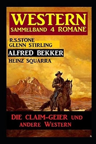 Western Sammelband 4 Romane - Die Claim-Geier und Andere Western