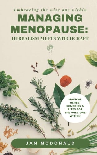 Managing Menopause: Herbalism Meets Witchcraft