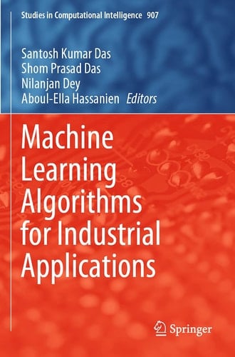 Machine Learning Algorithms for Industrial Applications