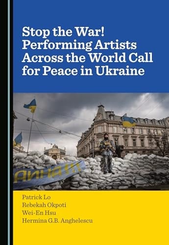 Stop the War! Performing Artists Across the World Call for Peace in Ukraine