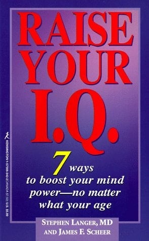 Raise Your I. Q. 7 Ways to Boost Your Mind Power - No Matter What Your Age