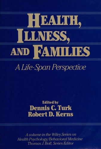 Health, Illness and Families: A Life-Span Perspective (Wiley Series on Health Psychology/Behavioral Medicine)