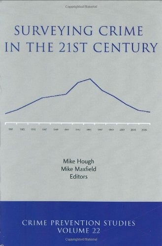 Surveying Crime in the 21st Century: Crime Prevention Studies, volume 22 (Crime Prevention)