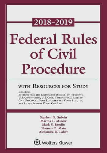 Federal Rules of Civil Procedure 2018-2019 Statutory Supplement with Resources for Study