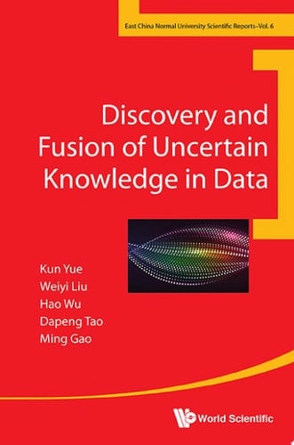 Discovery And Fusion Of Uncertain Knowledge In Data