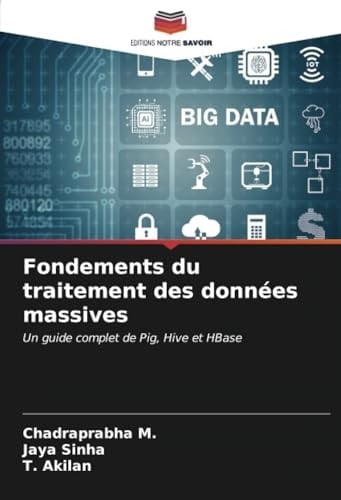 Fondements du traitement des données massives: Un guide complet de Pig, Hive et HBase (French Edition)