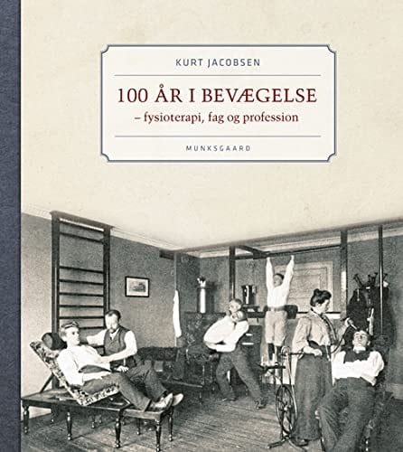 100 år i bevægelse fysioterapi, fag og profession