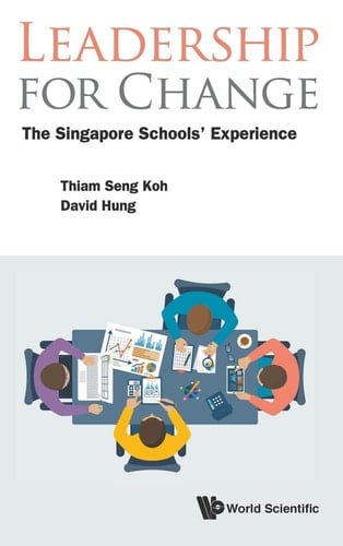 Leadership for Change The Singapore Schools' Experience