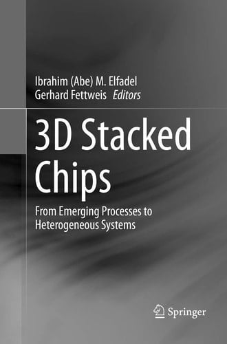 3D Stacked Chips From Emerging Processes to Heterogeneous Systems