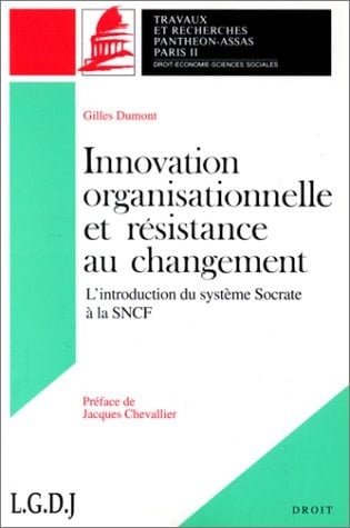 Innovation organisationnelle et résistance au changement l'introduction du système SOCRATE à la SNCF