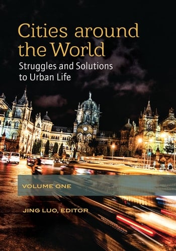 Cities Around the World [2 Volumes] Struggles and Solutions to Urban Life