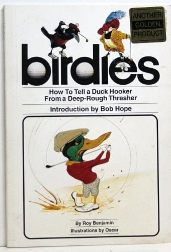 Birdies How to Tell a Duck Hooker from a Deep-rough Thrasher