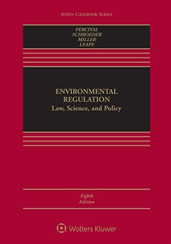 Environmental Regulation: Law, Science, and Policy (Aspen Casebook Series)