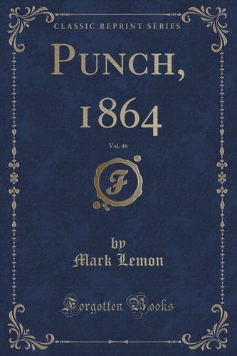 Punch, 1864, Vol. 46 (Classic Reprint)