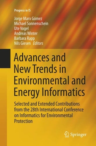 Advances and New Trends in Environmental and Energy Informatics Selected and Extended Contributions from the 28th International Conference on Informatics for Environmental Protection