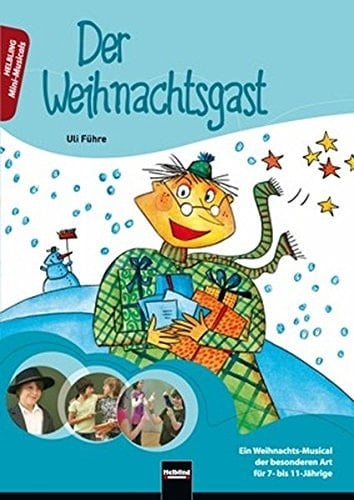 Der Weihnachtsgast ein Weihnachts-Musical der besonderen Art ; für 7- bis 11-Jährige