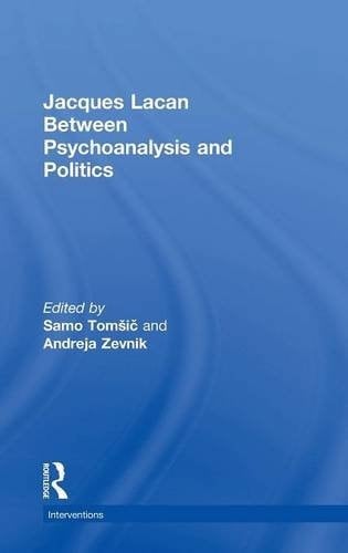 Jacques Lacan Between Psychoanalysis and Politics