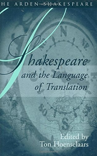 Shakespeare and the Language of Translation - Arden Shakespeare: Shakespeare and Language Series