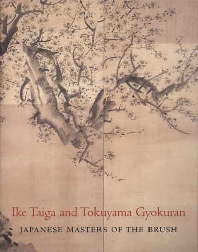 Ike Taiga and Tokuyama Gyokuran Japanese Masters of the Brush
