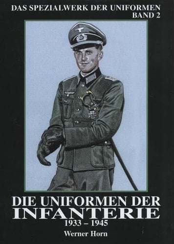 Die Uniformen der Infanterie 1933 - 1945