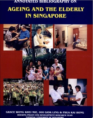 Annotated Bibliography on Ageing and the Elderly in Singapore