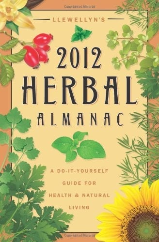 Herbal Almanac 2012 A Do-It-Yourself Guide for Health and Natural Living