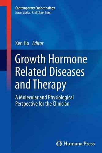 Growth Hormone Related Diseases and Therapy A Molecular and Physiological Perspective for the Clinician