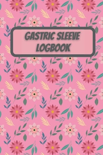 Gastric Sleeve Logbook: Gastric Sleeve Daily Log Book |Notebook and Tracker for Recording Daily Meals |gastric sleeve diet book |gastric sleeve diet ... diet journal|gastric sleeve food journal