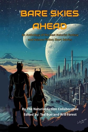 Bare Skies Ahead An Anthology of the Best Naturist Fantasy and Science Fiction Short Stories