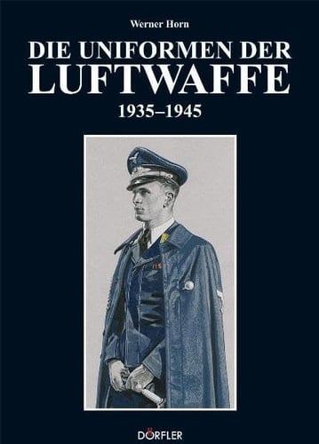 Die Uniformen der Luftwaffe 1933-1945