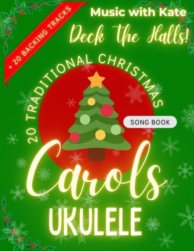 DECK THE HALLS! 20 TRADITIONAL CHRISTMAS CAROLS - Songbook for Ukulele (Keep Strumming! Ukulele)