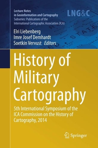 History of Military Cartography 5th International Symposium of the ICA Commission on the History of Cartography, 2014