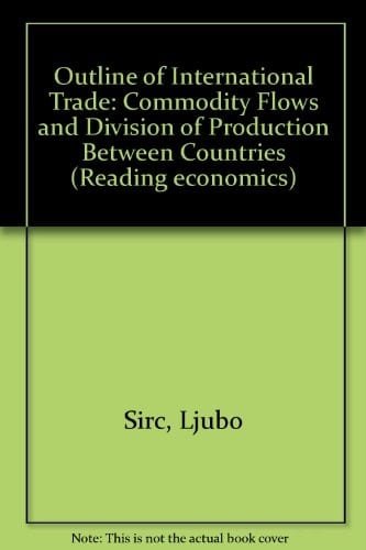 Outline of international trade;: Commodity flows and division of production between countries (Reading economics)