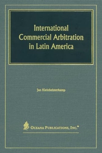 International Commercial Arbitration in Latin America Regulation and Practice in the MERCOSUR and the Associated Countries