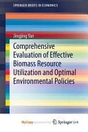 Comprehensive Evaluation of Effective Biomass Resource Utilization and Optimal Environmental Policies