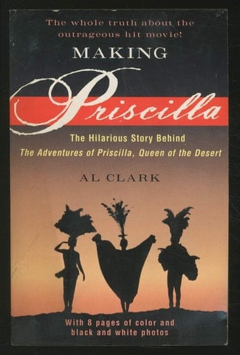 Making Priscilla/the Hilarious Story Behind the Adventures of Priscilla, Queen of the Desert