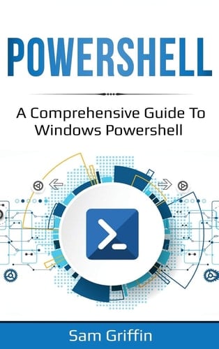 PowerShell A Comprehensive Guide to Windows PowerShell