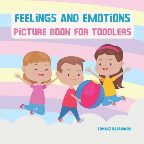 Feelings and Emotions: Picture Book for Toddlers