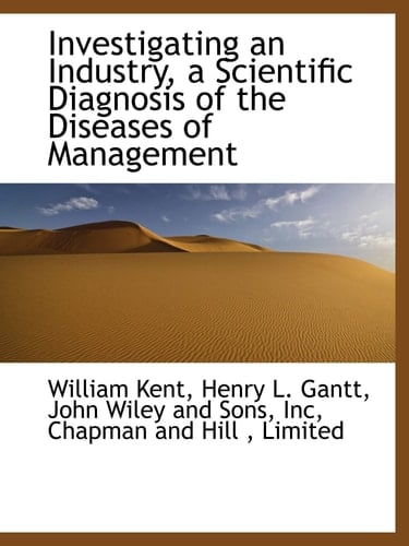 Investigating an Industry, a Scientific Diagnosis of the Diseases of Management