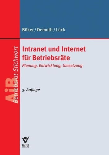 Intranet und Internet für Betriebsräte Planung, Entwicklung, Umsetzung