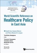 Health Care Policy in East Asia A World Scientific Reference
