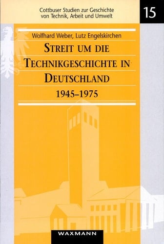Streit um die Technikgeschichte in Deutschland 1945-1975