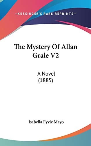 The Mystery Of Allan Grale V2: A Novel (1885)