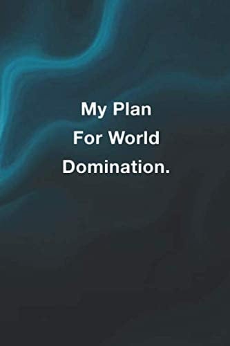 My Plan for World Domination: Lined Notebook: Lined Journal Diary or Notebook For notebook lovers.